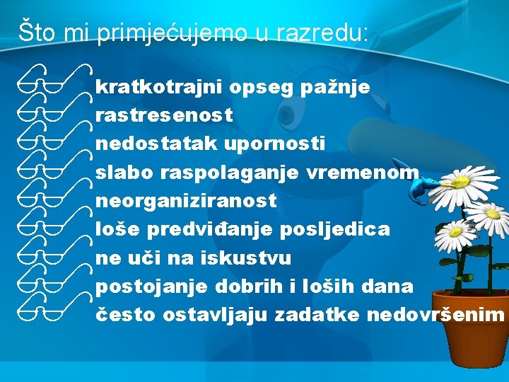 Što mi primjećujemo u razredu: $ $ $ $ $ kratkotrajni opseg pažnje rastresenost