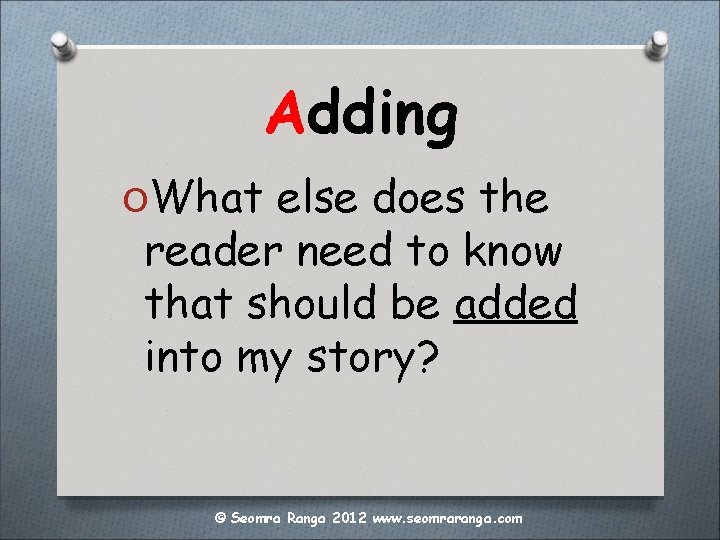 Adding OWhat else does the reader need to know that should be added into