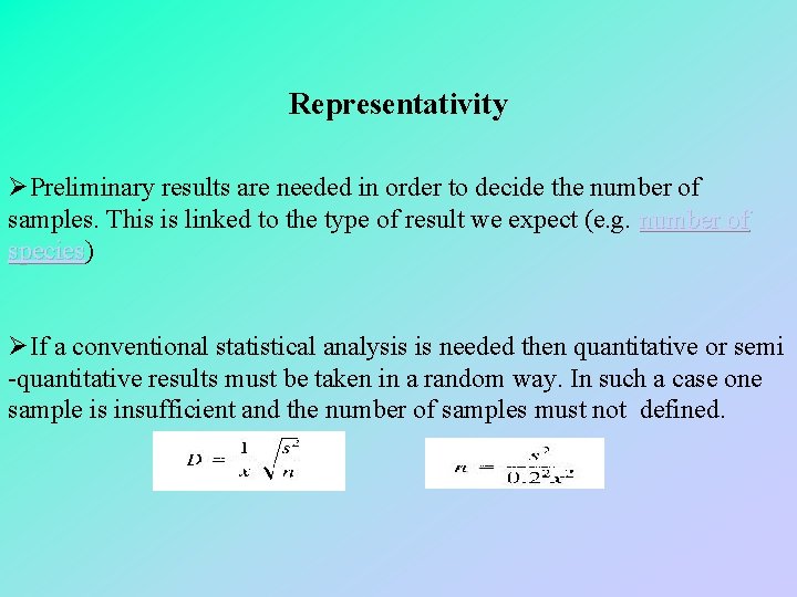 Representativity ØPreliminary results are needed in order to decide the number of samples. This