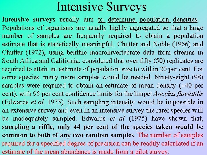Intensive Surveys Intensive surveys usually aim to determine population densities. Populations of organisms are
