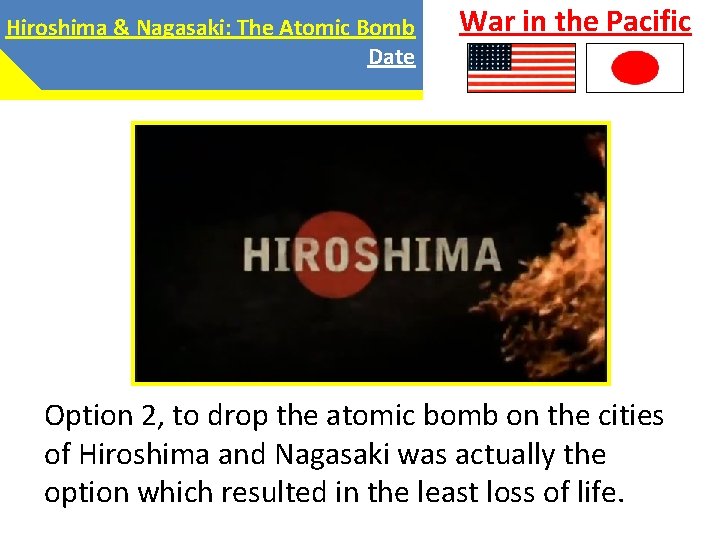 Hiroshima & Nagasaki: The Atomic Bomb Date War in the Pacific Option 2, to