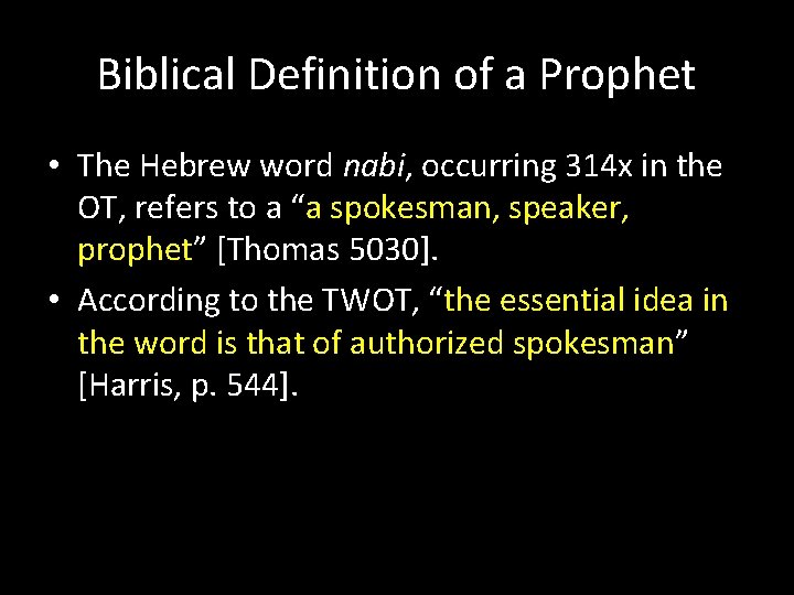 Biblical Definition of a Prophet • The Hebrew word nabi, occurring 314 x in