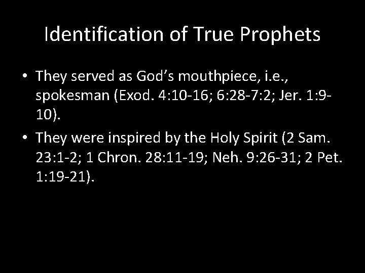 Identification of True Prophets • They served as God’s mouthpiece, i. e. , spokesman