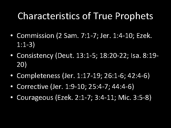 Characteristics of True Prophets • Commission (2 Sam. 7: 1 -7; Jer. 1: 4