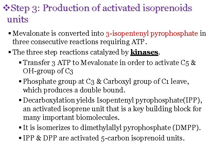 v. Step 3: Production of activated isoprenoids units § Mevalonate is converted into 3