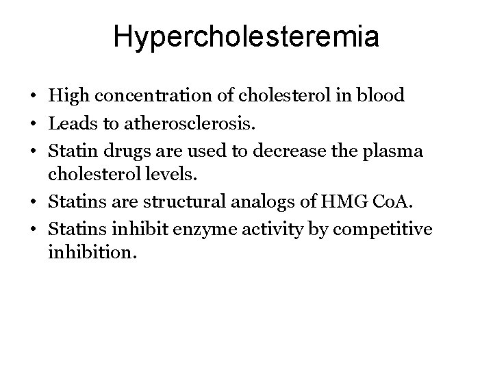 Hypercholesteremia • High concentration of cholesterol in blood • Leads to atherosclerosis. • Statin