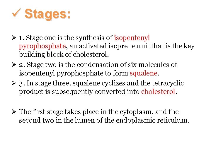 ü Stages: Ø 1. Stage one is the synthesis of isopentenyl pyrophosphate, an activated