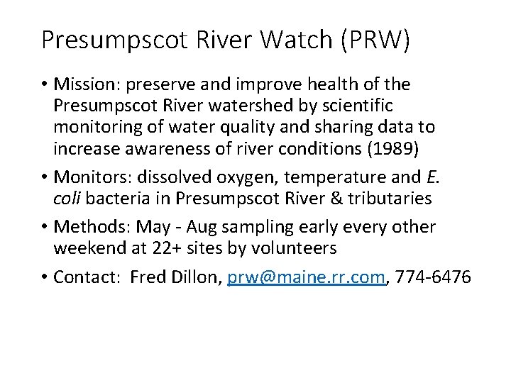 Presumpscot River Watch (PRW) • Mission: preserve and improve health of the Presumpscot River