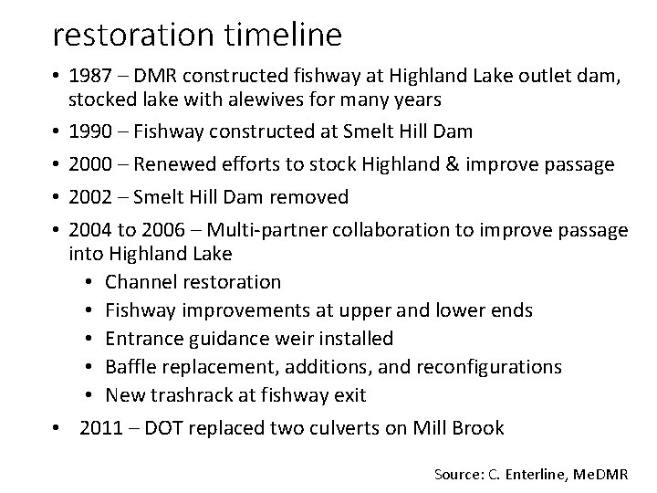 restoration timeline • 1987 – DMR constructed fishway at Highland Lake outlet dam, stocked