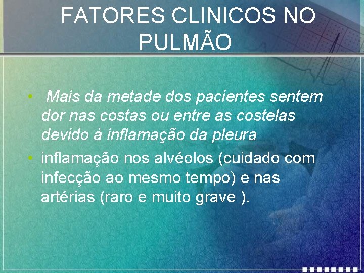 FATORES CLINICOS NO PULMÃO • Mais da metade dos pacientes sentem dor nas costas