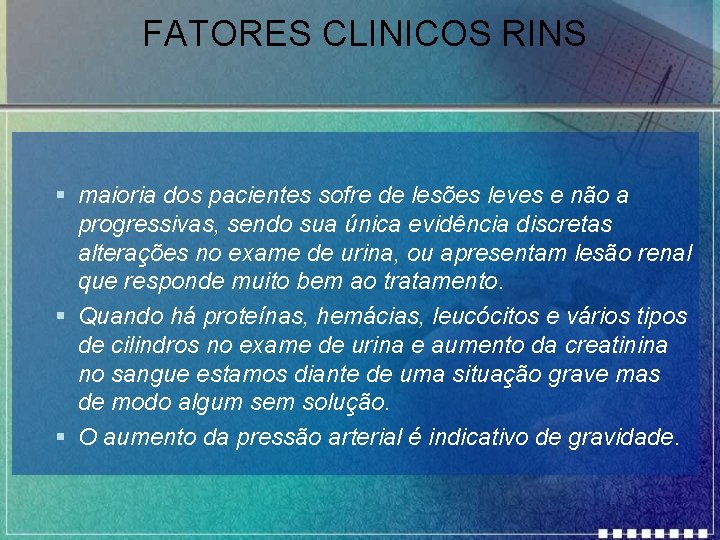 FATORES CLINICOS RINS § maioria dos pacientes sofre de lesões leves e não a