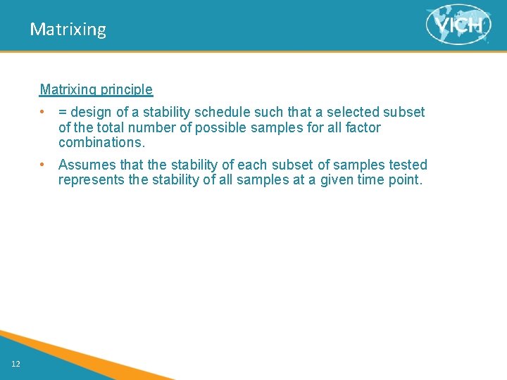 Matrixing principle • = design of a stability schedule such that a selected subset