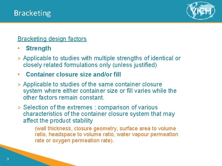 Bracketing design factors • Strength > Applicable to studies with multiple strengths of identical