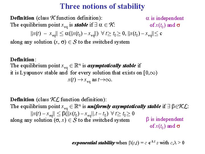 Three notions of stability Definition (class K function definition): The equilibrium point xeq is