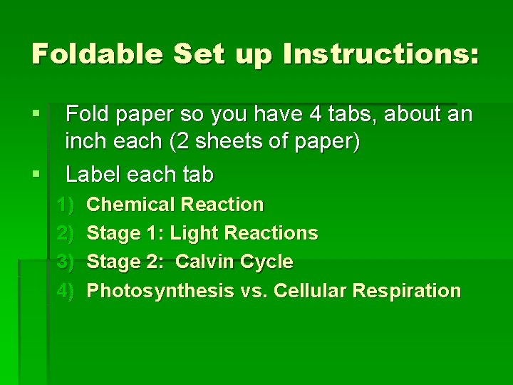 Foldable Set up Instructions: § Fold paper so you have 4 tabs, about an