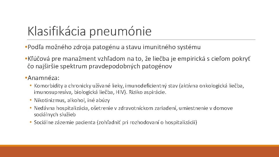 Klasifikácia pneumónie • Podľa možného zdroja patogénu a stavu imunitného systému • Kľúčová pre