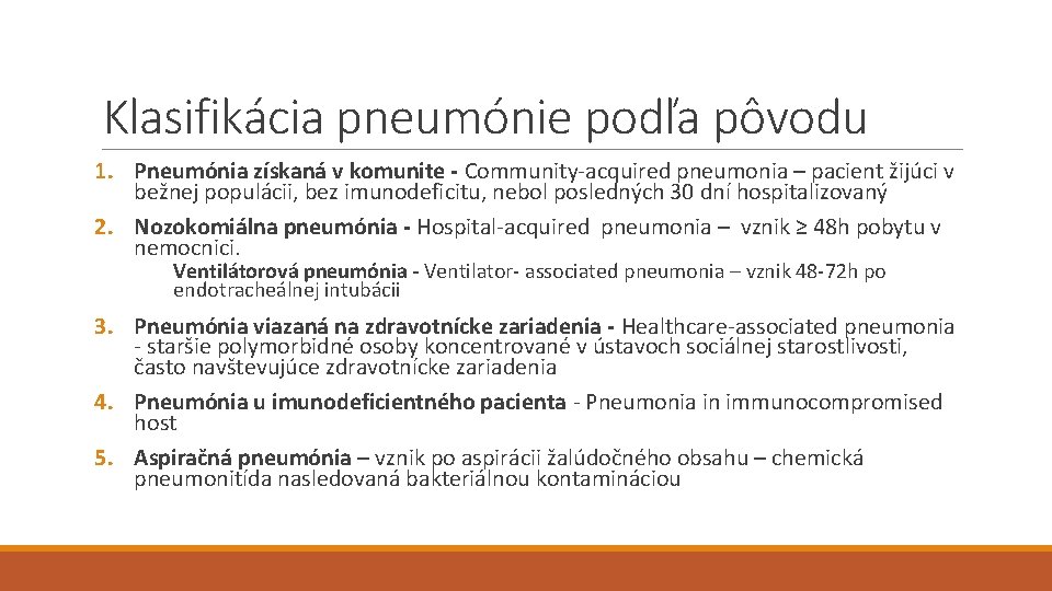 Klasifikácia pneumónie podľa pôvodu 1. Pneumónia získaná v komunite - Community-acquired pneumonia – pacient