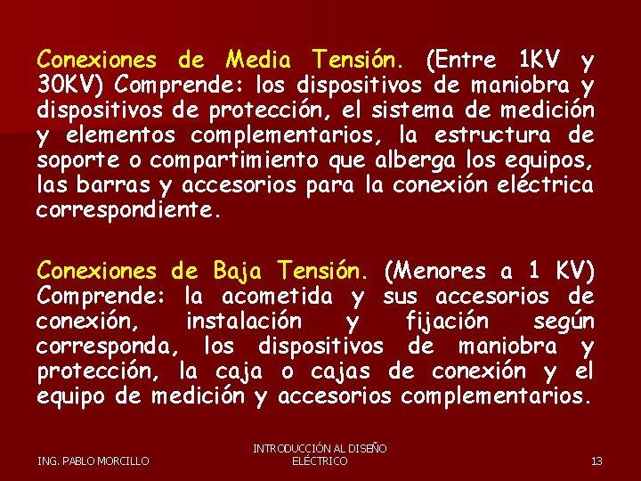 Conexiones de Media Tensión. (Entre 1 KV y 30 KV) Comprende: los dispositivos de