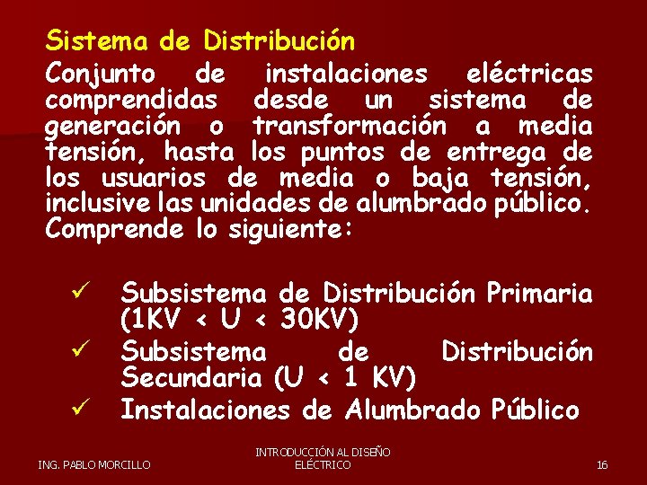 Sistema de Distribución Conjunto de instalaciones eléctricas comprendidas desde un sistema de generación o