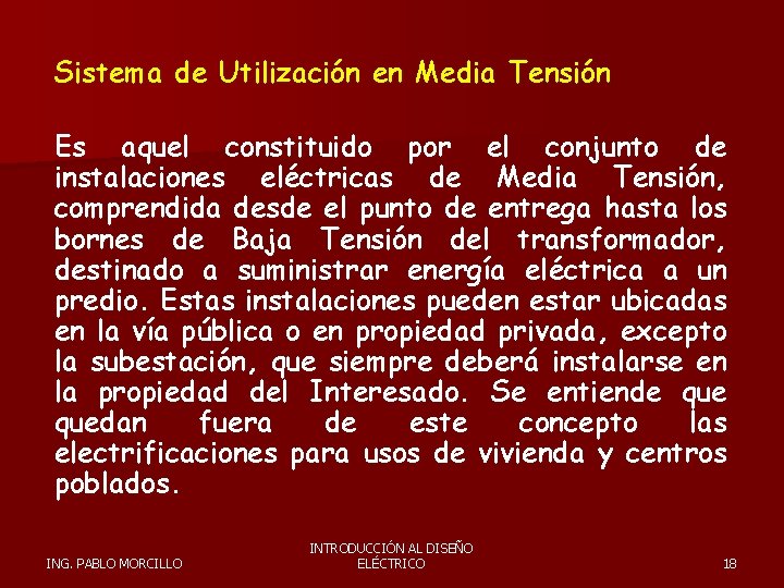 Sistema de Utilización en Media Tensión Es aquel constituido por el conjunto de instalaciones