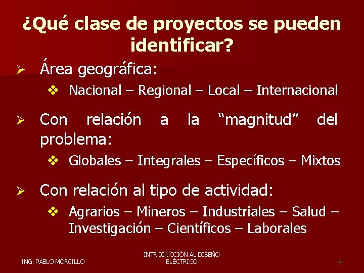 ¿Qué clase de proyectos se pueden identificar? Ø Área geográfica: v Nacional – Regional