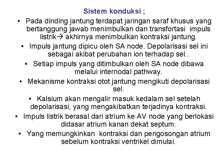 Sistem konduksi ; • Pada dinding jantung terdapat jaringan saraf khusus yang bertanggung jawab