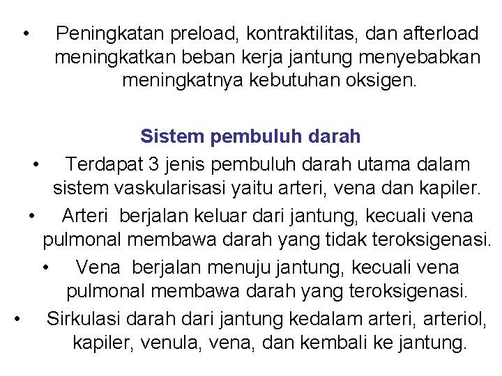  • Peningkatan preload, kontraktilitas, dan afterload meningkatkan beban kerja jantung menyebabkan meningkatnya kebutuhan