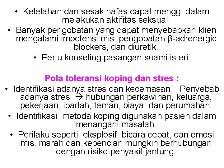  • Kelelahan dan sesak nafas dapat mengg. dalam melakukan aktifitas seksual. • Banyak