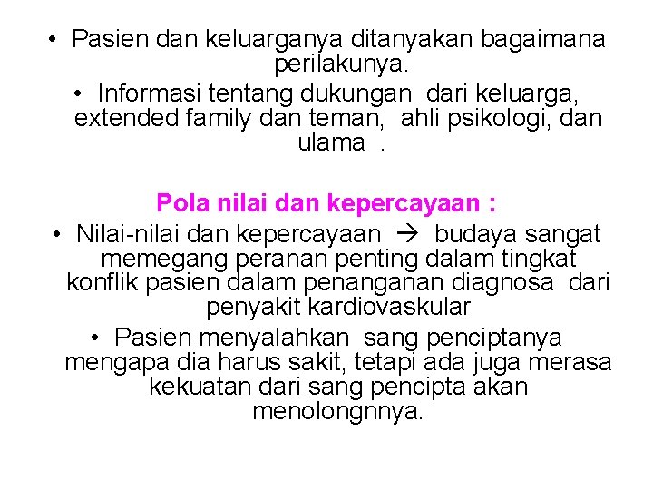  • Pasien dan keluarganya ditanyakan bagaimana perilakunya. • Informasi tentang dukungan dari keluarga,