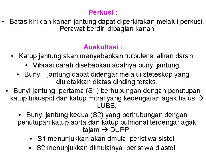 Perkusi : • Batas kiri dan kanan jantung dapat diperkirakan melalui perkusi. Perawat berdiri