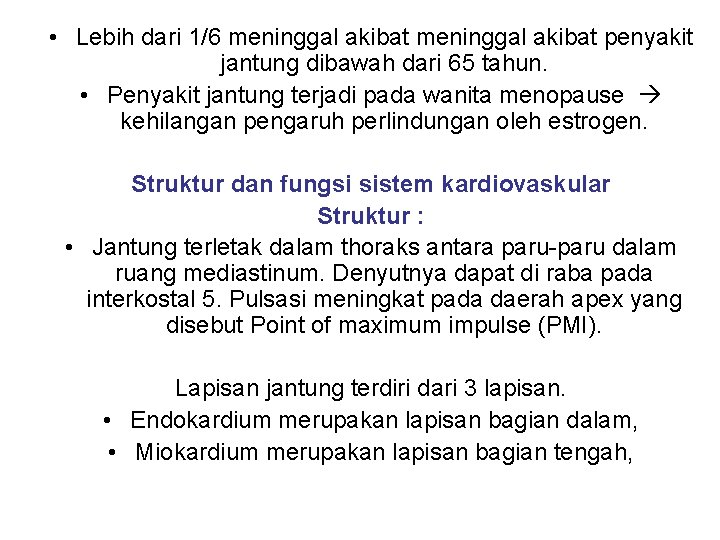  • Lebih dari 1/6 meninggal akibat penyakit jantung dibawah dari 65 tahun. •