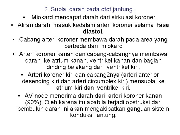 2. Suplai darah pada otot jantung ; • Miokard mendapat darah dari sirkulasi koroner.