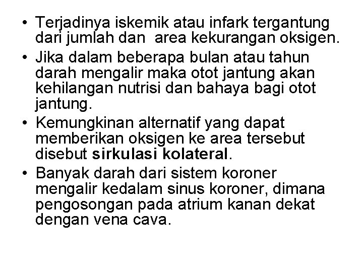  • Terjadinya iskemik atau infark tergantung dari jumlah dan area kekurangan oksigen. •