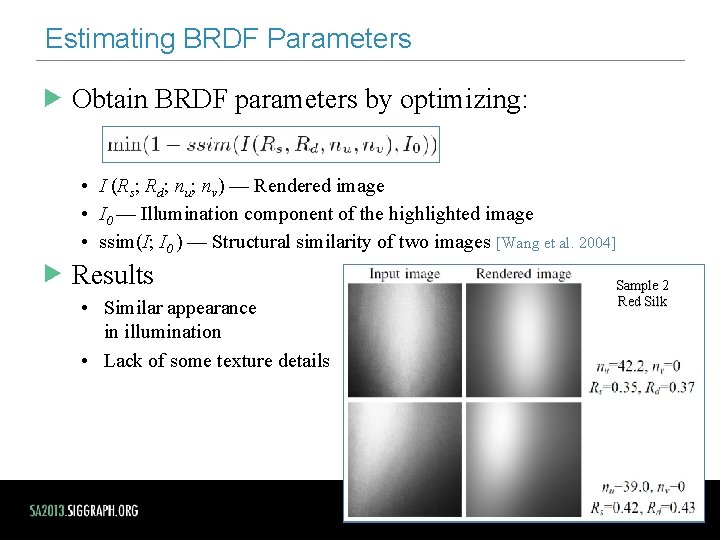 Estimating BRDF Parameters Obtain BRDF parameters by optimizing: • I (Rs; Rd; nu; nv)