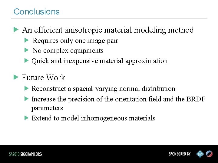 Conclusions An efficient anisotropic material modeling method Requires only one image pair No complex