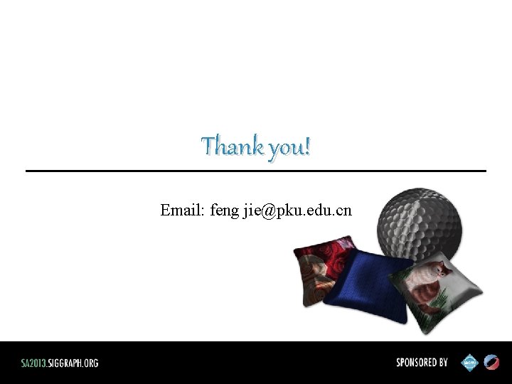 Thank you! Email: feng jie@pku. edu. cn 