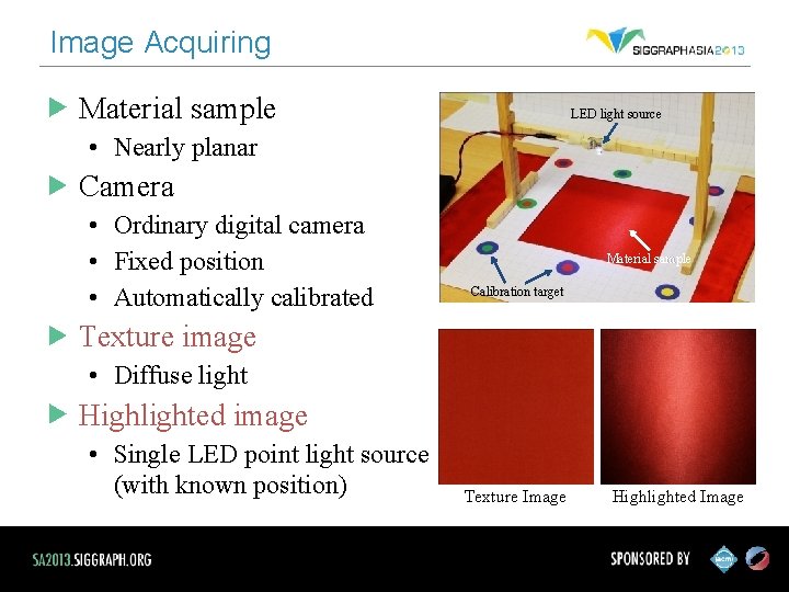 Image Acquiring Material sample LED light source • Nearly planar Camera • Ordinary digital