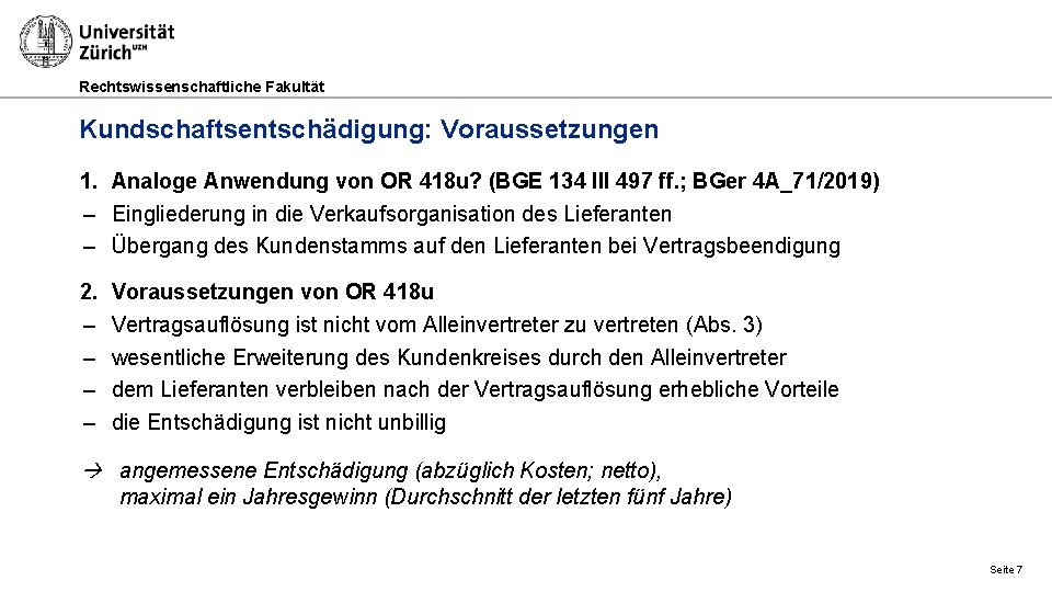 Rechtswissenschaftliche Fakultät Kundschaftsentschädigung: Voraussetzungen 1. Analoge Anwendung von OR 418 u? (BGE 134 III