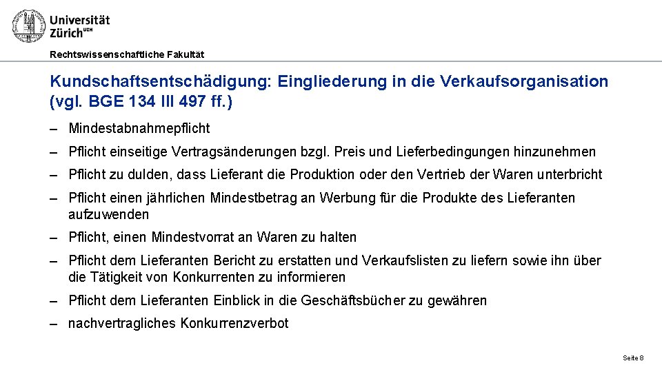 Rechtswissenschaftliche Fakultät Kundschaftsentschädigung: Eingliederung in die Verkaufsorganisation (vgl. BGE 134 III 497 ff. )