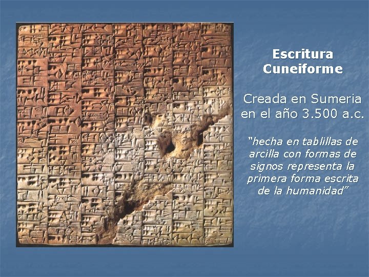 Escritura Cuneiforme Creada en Sumeria en el año 3. 500 a. c. “hecha en