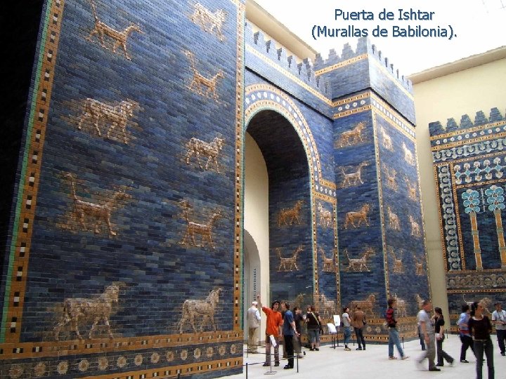 Puerta de Ishtar (Murallas de Babilonia). 