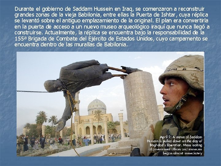 Durante el gobierno de Saddam Hussein en Iraq, se comenzaron a reconstruir grandes zonas