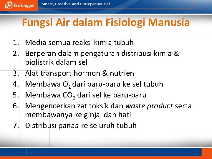 Fungsi Air dalam Fisiologi Manusia 1. Media semua reaksi kimia tubuh 2. Berperan dalam