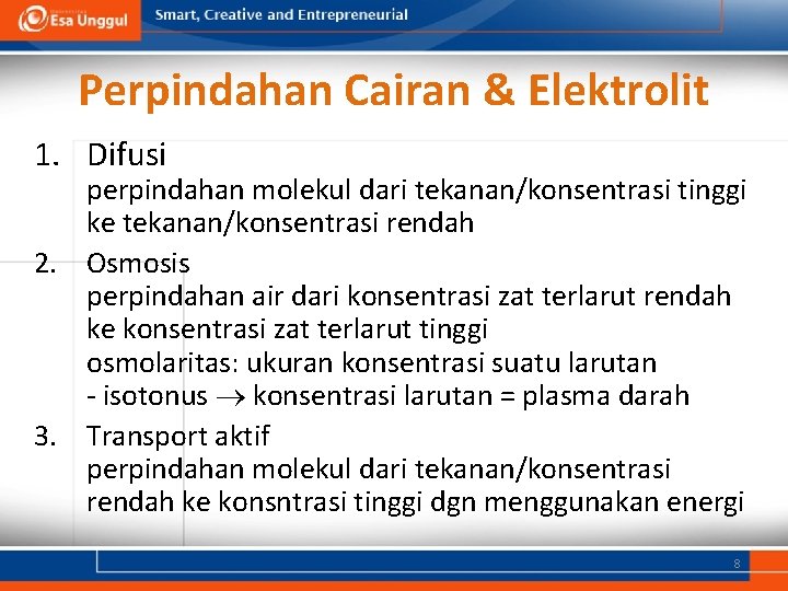 Perpindahan Cairan & Elektrolit 1. Difusi perpindahan molekul dari tekanan/konsentrasi tinggi ke tekanan/konsentrasi rendah