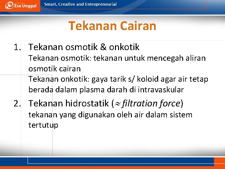 Tekanan Cairan 1. Tekanan osmotik & onkotik Tekanan osmotik: tekanan untuk mencegah aliran osmotik