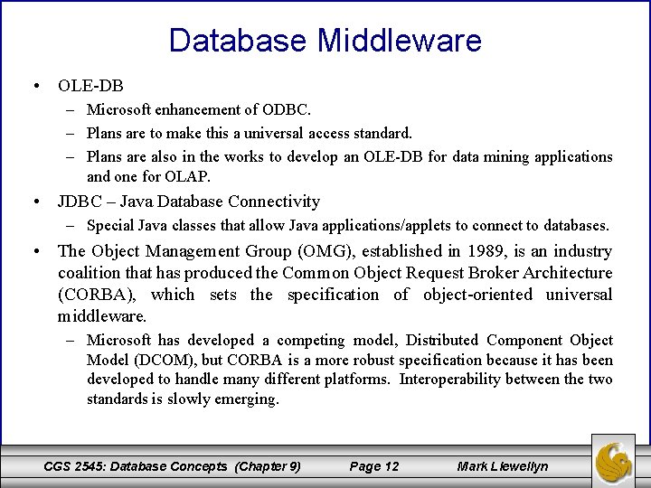 Database Middleware • OLE-DB – Microsoft enhancement of ODBC. – Plans are to make