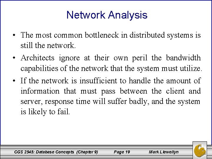 Network Analysis • The most common bottleneck in distributed systems is still the network.