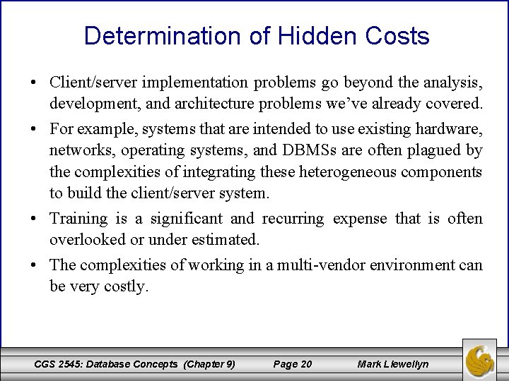 Determination of Hidden Costs • Client/server implementation problems go beyond the analysis, development, and