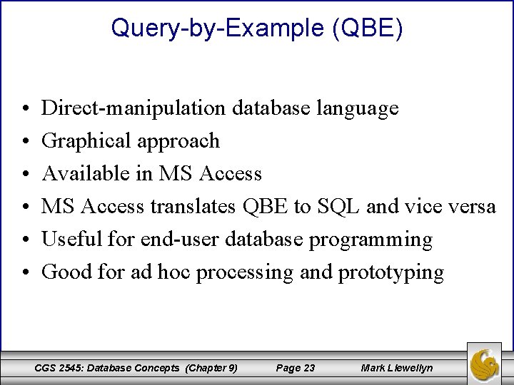 Query-by-Example (QBE) • • • Direct-manipulation database language Graphical approach Available in MS Access