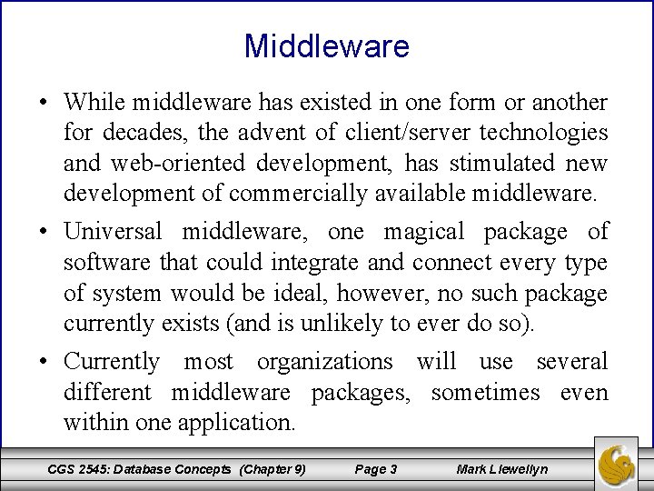 Middleware • While middleware has existed in one form or another for decades, the